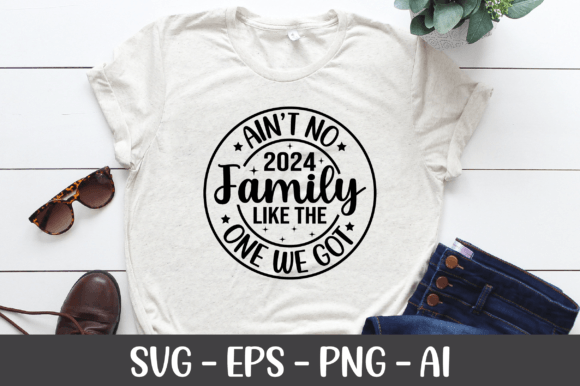 Ain’t No Family Like the One We Got 2024 Graphics