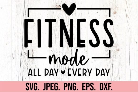 Fitness Mode SVG PNG – Workout Quote Graphics for Crafts