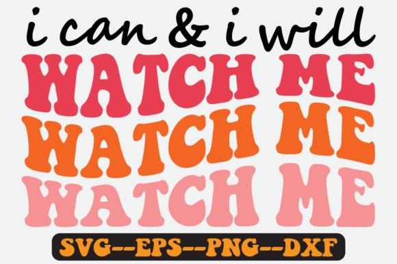 I Can I Will Watch Me Retro SVG Design: Graphics for Crafts