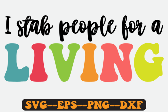 I Stab People for a Living Retro Phlebotomist SVG Graphics