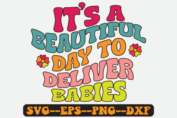 It’s a Beautiful Day to Deliver Babies: Graphics for Crafts & Joyful Branding