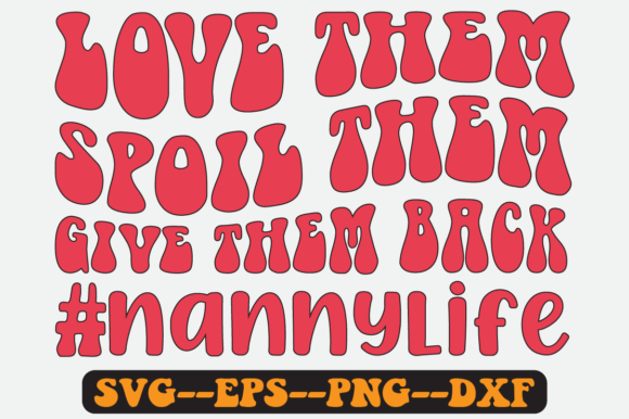 Love Nanny Quotes Groovy Retro SVG Graphics for Crafts