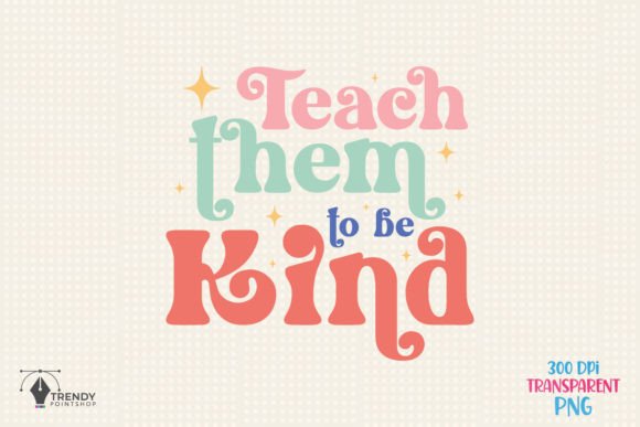 Teacher Teach Them to Be Kind SVG Graphics for Crafts