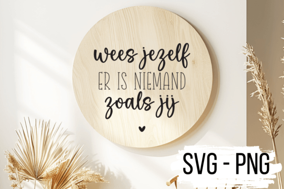 Wees Jezelf Er is Niemand Zoals Jij SVG for Crafts & Graphics